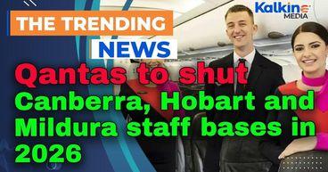 Qantas to shut Canberra, Hobart and Mildura staff bases in 2026