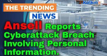 Ansell Reports Cyberattack Breach Involving Personal Information