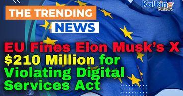 EU Fines Elon Musk’s X $210 Million for Violating Digital Services Act