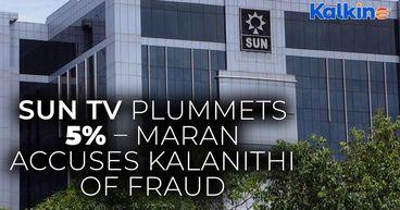 Sun TV Crashes 5% as Dayanidhi Maran Accuses Kalanithi of Fraud