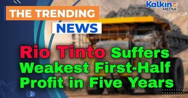 Rio Tinto Suffers Weakest First-Half Profit in Five Years