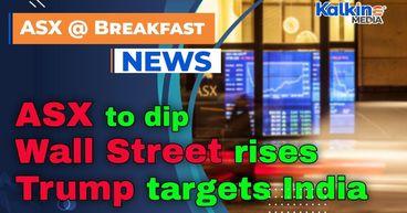 ASX to dip as Wall Street rises on Apple surge, Trump targets India