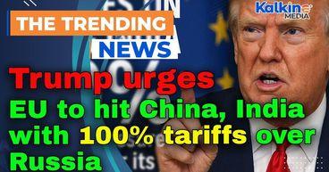 Donald Trump Urges EU To Impose 100% Tariffs On India, China To Pressure Russia