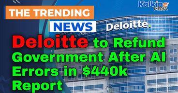Deloitte to Refund Government After AI Errors in $440k Report