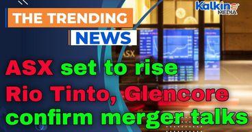 ASX set to rise as Rio Tinto, Glencore confirm merger talks