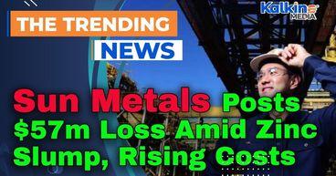 Sun Metals Posts $57m Loss Amid Zinc Slump, Rising Costs