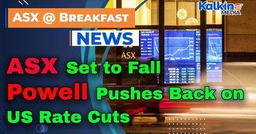 ASX Set to Fall After Powell Pushes Back on US Rate Cuts