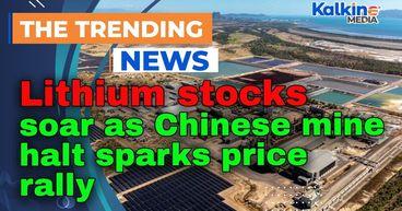 Lithium stocks soar as Chinese mine halt sparks price rally