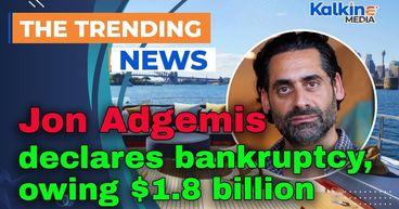 Jon Adgemis declares bankruptcy, owing $1.8 billion
