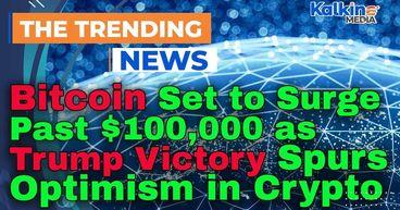 Bitcoin Set To Surge Past $100,000 As Trump Victory Spurs Optimism In Crypto Markets