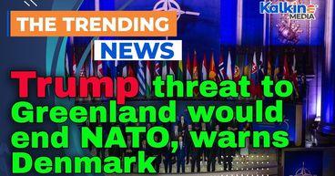 Trump threat to Greenland would end NATO, warns Denmark