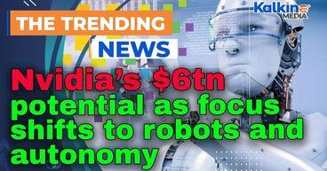 Analyst flags Nvidia’s $6tn potential as focus shifts to robots and autonomy