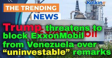 Trump threatens to block ExxonMobil from Venezuela over “uninvestable” remarks