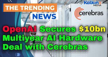 OpenAI Secures $10bn Multiyear AI Hardware Deal with Cerebras