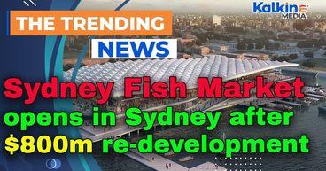 Sydney Fish Market opens in Sydney after $800m re-development
