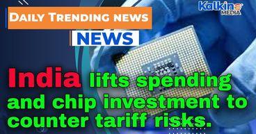 India lifts spending and chip investment to counter tariff risks