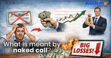 What is meant by Naked Call?