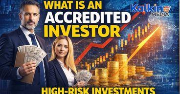 Accredited Investors Explained: Access, Power, and the Debate Over Exclusive Investments