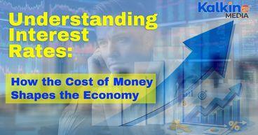 Understanding Interest Rates: How the Cost of Money Shapes the Economy