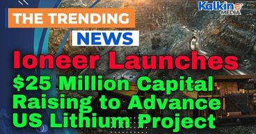 Kalkine: Ioneer Launches $25 Million Capital Raising to Advance US Lithium Project