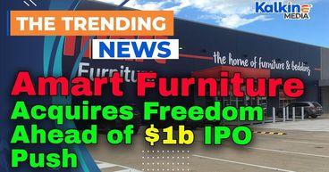Amart Furniture Acquires Freedom Ahead of $1b IPO Push