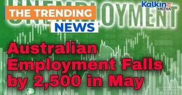 Australian Employment Falls by 2,500 in May