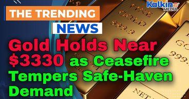Gold Holds Near $3330 as Ceasefire Tempers Safe-Haven Demand