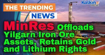 MinRes Offloads Yilgarn Iron Ore Assets, Retains Gold and Lithium Rights