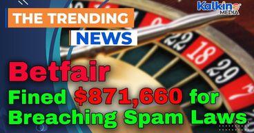 Betfair Fined $871,660 for Breaching Spam Laws