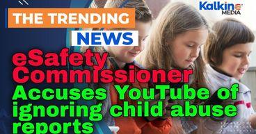 eSafety Commissioner accuses YouTube of ignoring child abuse reports