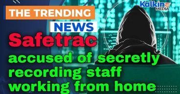 Safetrac accused of secretly recording staff working from home