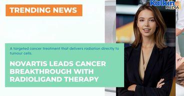 Novartis leads cancer breakthrough with radioligand therapy