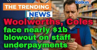 Woolworths, Coles face nearly $1b blowout on staff underpayments