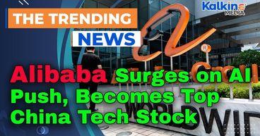 Alibaba Surges on AI Push, Becomes Top China Tech Stock