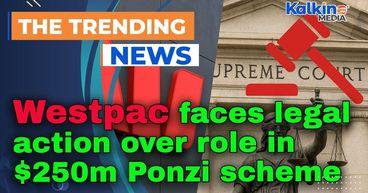 Westpac faces legal action over role in $250m Ponzi scheme