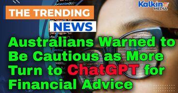 Australians Warned to Be Cautious as More Turn to ChatGPT for Financial Advice
