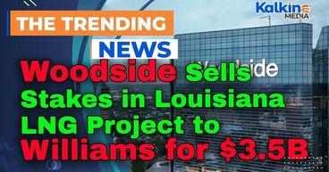 Woodside Sells Stakes in Louisiana LNG Project to Williams for $3.5B