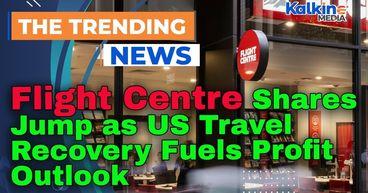 Flight Centre Shares Jump as US Travel Recovery Fuels Profit Outlook