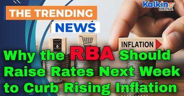 Why the RBA Should Raise Rates Next Week to Curb Rising Inflation