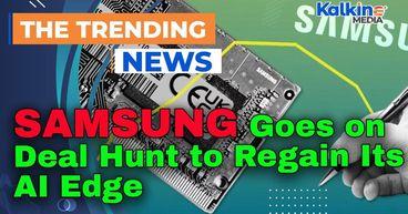 Samsung Goes on Deal Hunt to Regain Its AI Edge