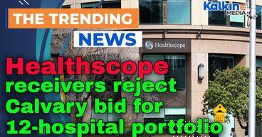 Healthscope receivers reject Calvary bid for 12-hospital portfolio