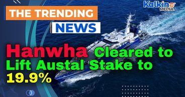 Hanwha Cleared to Lift Austal Stake to 19.9pc After Lengthy Review