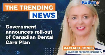Government Announces Roll Out Of Canadian Dental Care Plan