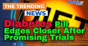 Diabetes Pill Edges Closer After Promising Trials