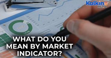 What do you mean by market indicator?