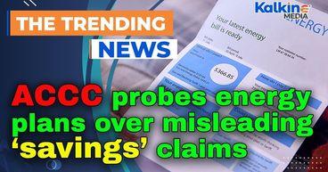 ACCC probes energy plans over misleading ‘savings’ claims