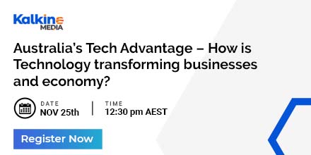 Australia’s Tech Advantage – How is Technology transforming businesses and economy?
