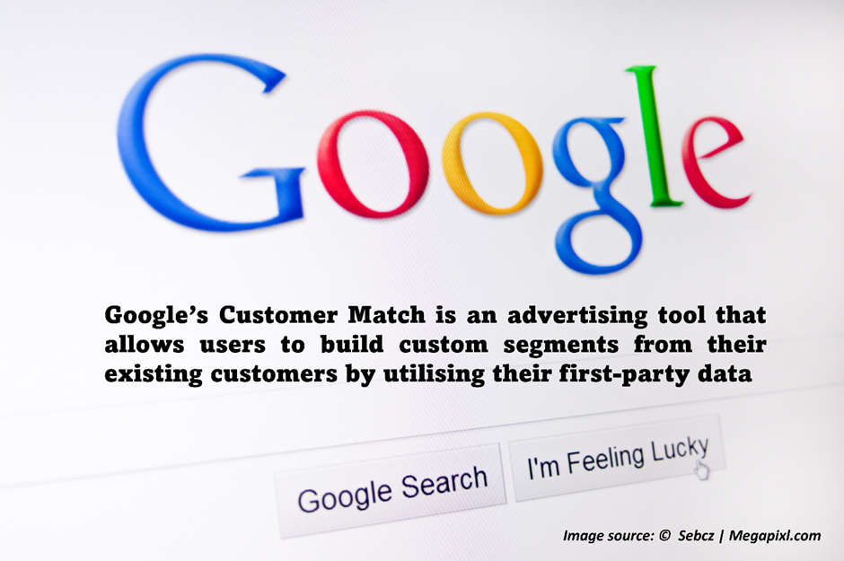 Google&rsquo;s Customer Match