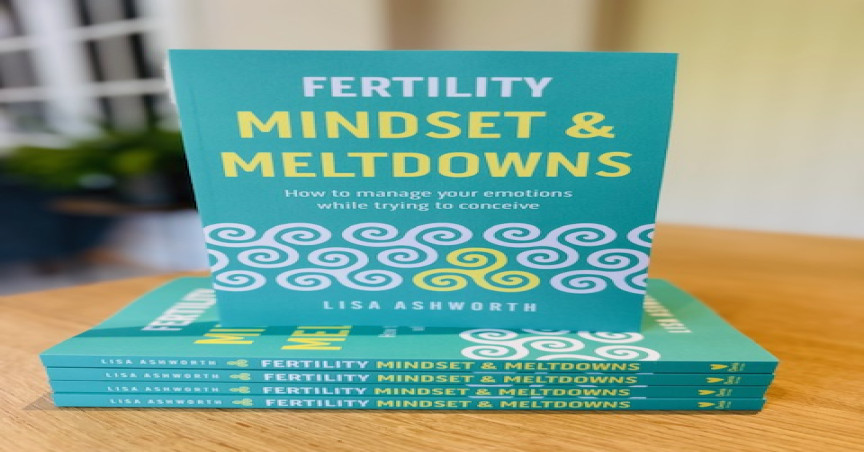 Lisa Ashworth's book - Fertility: Mindset & Meltdowns