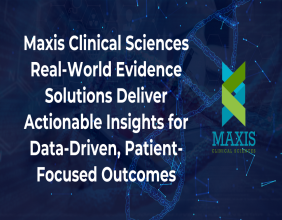 Maxis Clinical Sciences Launches Real-World Evidence Solutions for Patient-Centered Clinical Research & Drug Development